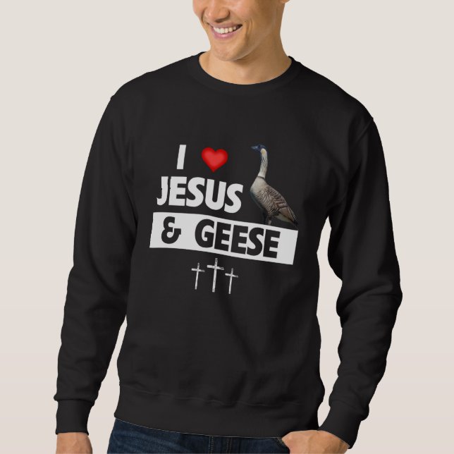 I Love Jesus and Hawaiian Geese State Bird Nene Go Sweatshirt (Vorderseite)
