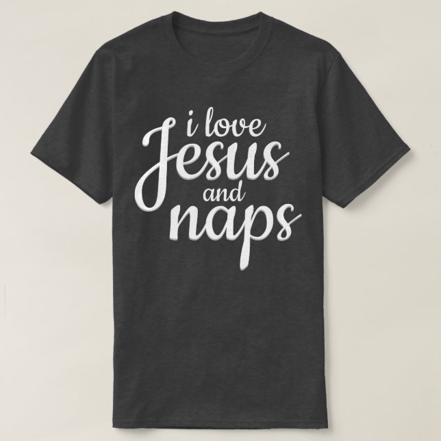 I Love Jesus And Naps - Funny Christian Gift  T-Shirt (Design vorne)