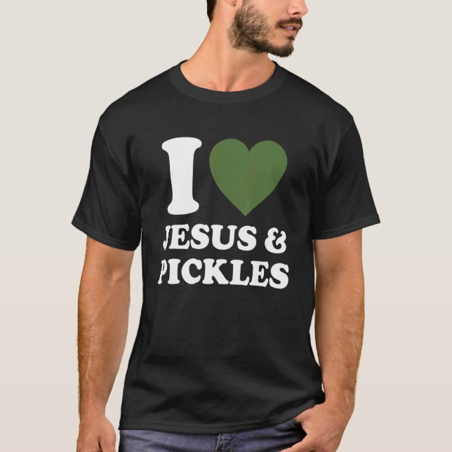 I Love Jesus & Cucumber Pickles   Saying Pickle   T-Shirt (Vorderseite)