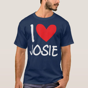 I Love Josie Name Personalized Girl Woman BFF Frie T-Shirt