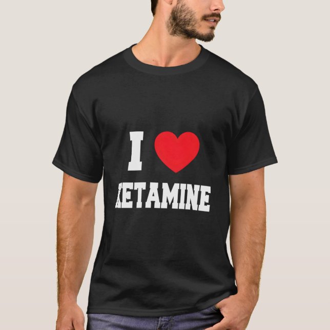 I Love Ketamine T-Shirt (Vorderseite)