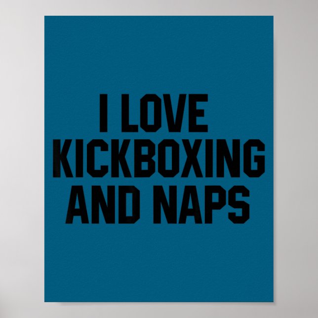 I Love Kickboxing And Naps Shirt Funny Kickbox Say Poster (Vorne)