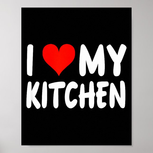I Love Kitchen - Heart - Funny Cute Cook Remodel C Poster (Vorne)