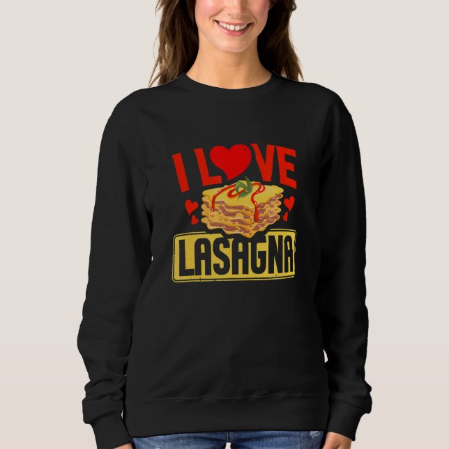 I Love Lasagna Pasta Italian Food Sweatshirt (Vorderseite)
