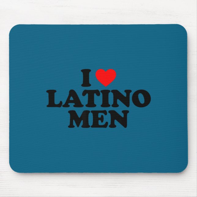 I Love Latino Men  Mousepad (Vorne)
