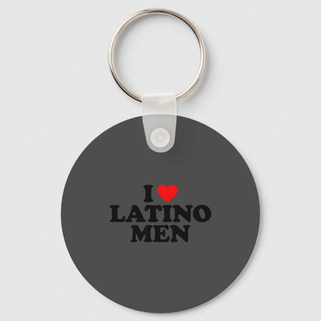 I Love Latino Men  Schlüsselanhänger (Vorderseite)