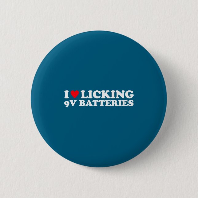 I Love Licking 9v Batteries Funny Quote  Button (Vorderseite)