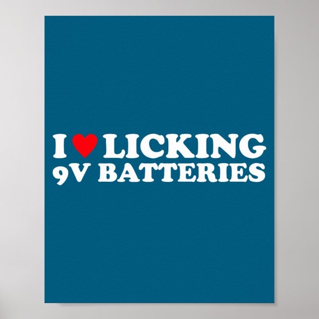 I Love Licking 9v Batteries Funny Quote  Poster (Vorne)