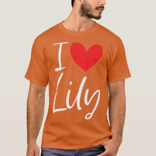 I Love Lily Name Personalized Girl Woman BFF Frien T-Shirt