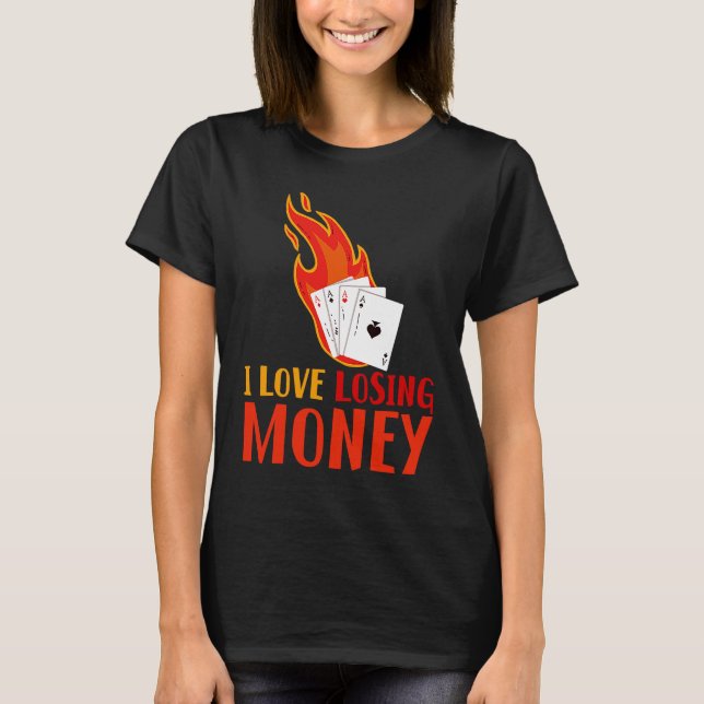 I Love Losing Money T-Shirt (Vorderseite)