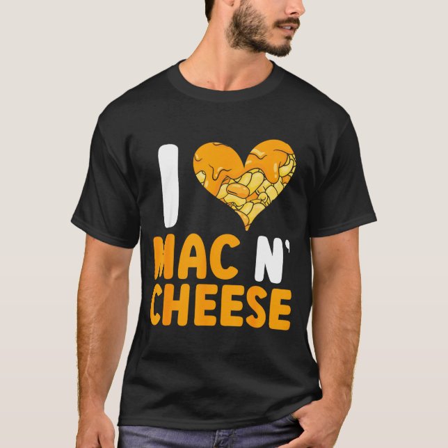 I Love Mac N' Cheese Funny Mac And Cheese  T-Shirt (Vorderseite)