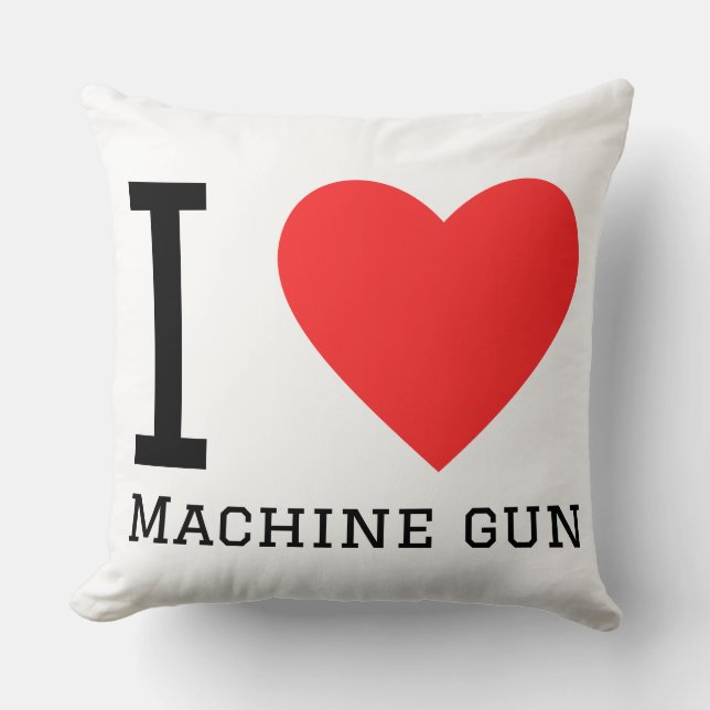  I love machine gun Kissen (Vorderseite)