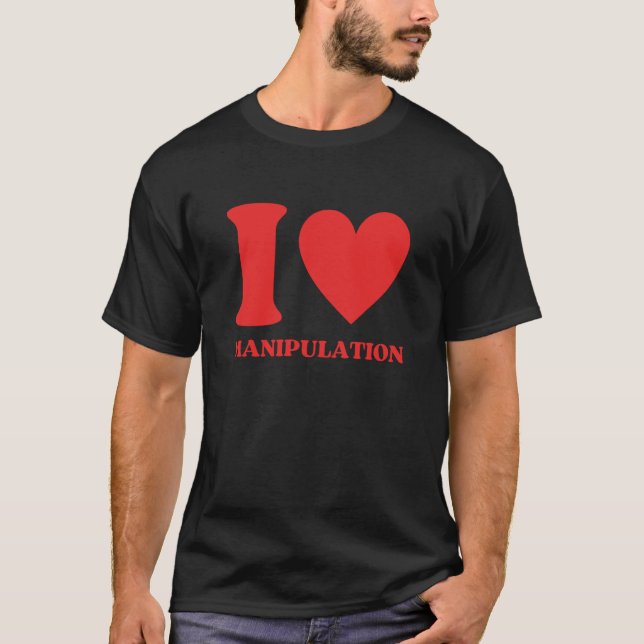 I Love Manipulation I Heart Manipulation Valentine T-Shirt (Vorderseite)