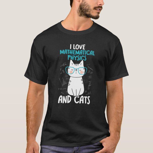 I Love Math and Cats   Mathematical Physics  1 T-Shirt (Vorderseite)