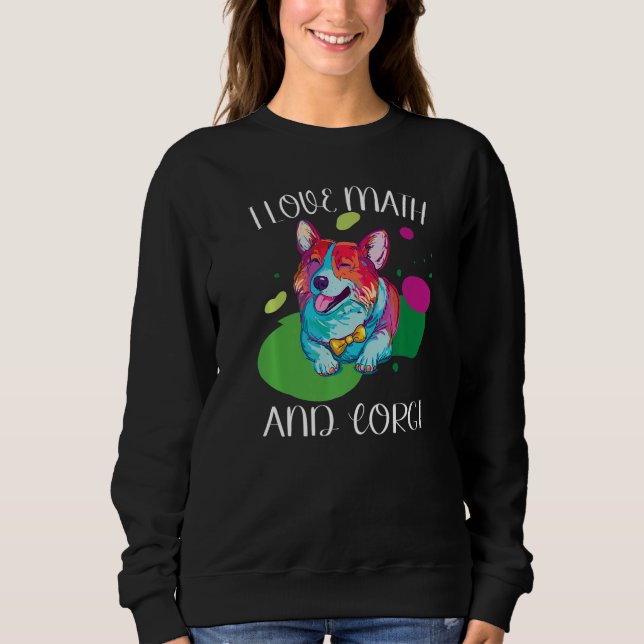 I Love Math and corgi fluff dog Breed pet school Sweatshirt (Vorderseite)