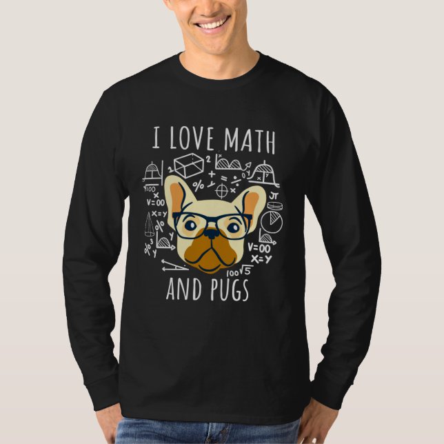 I Love Math And Pugs   Pug Dog T-Shirt (Vorderseite)