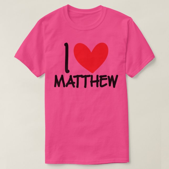 I Love Matthew Name Personalized Men Guy BFF Frien T-Shirt (Design vorne)