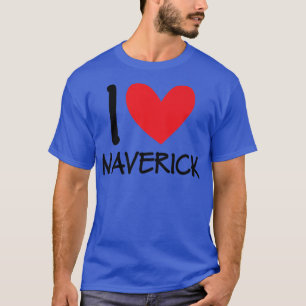 I Love Maverick Name Personalized Men Guy BFF Frie T-Shirt