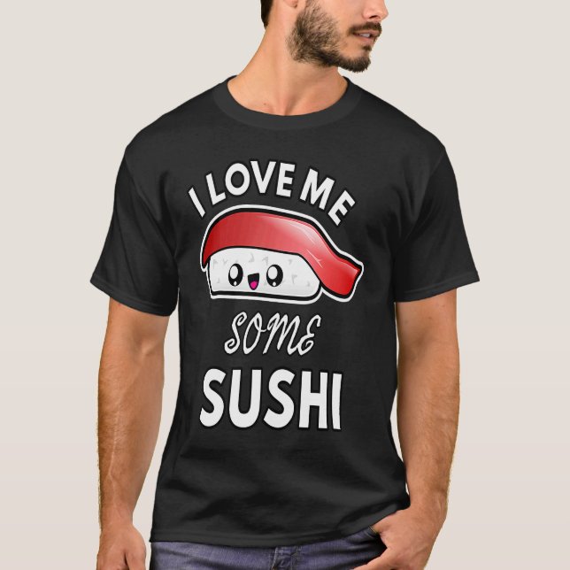 I Love Me Some Sushi  Cute Sushi Kids and Adults T-Shirt (Vorderseite)
