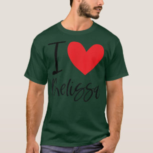 I Love Melissa Name Personalized Girl Woman BFF Fr T-Shirt