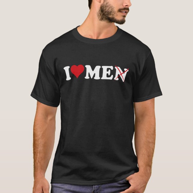 I Love Men Without The N I Love Men With N Crossed T-Shirt (Vorderseite)
