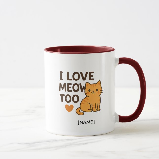I LOVE MEOW TOO Mug – Personalized | Add Name Tasse (Rechts)