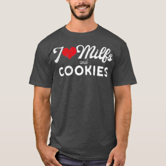 I Love Milfs and Cookies Funny Cougar Lover T-Shirt
