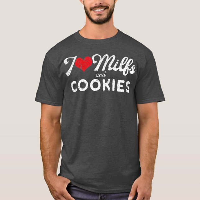 I Love Milfs and Cookies  Funny Cougar Lover T-Shirt (Vorderseite)