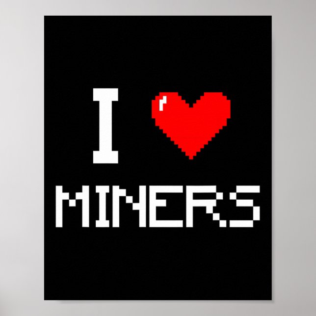 I Love Miners Funny Miner Mining Gamer  Poster (Vorne)
