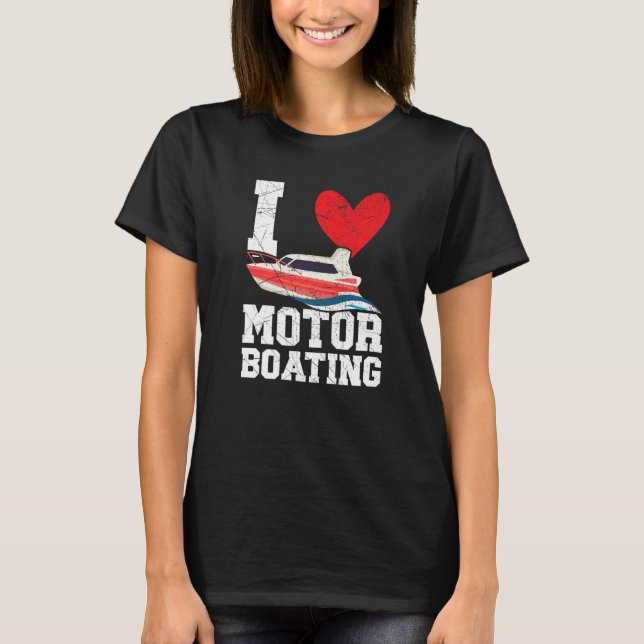 I Love Motor Boating Motorboat Speedboat Boater Bo T-Shirt (Vorderseite)