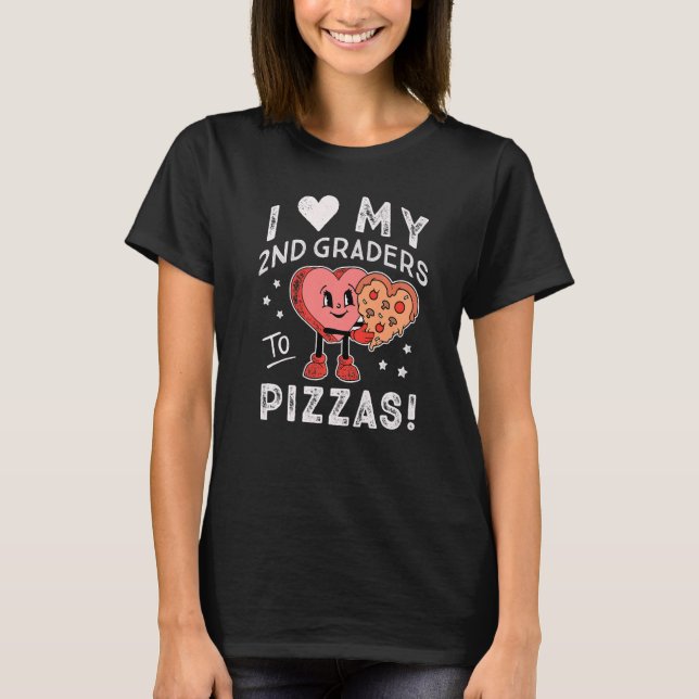 I Love My 2nd Graders to Pizzas Teacher Second Gra T-Shirt (Vorderseite)