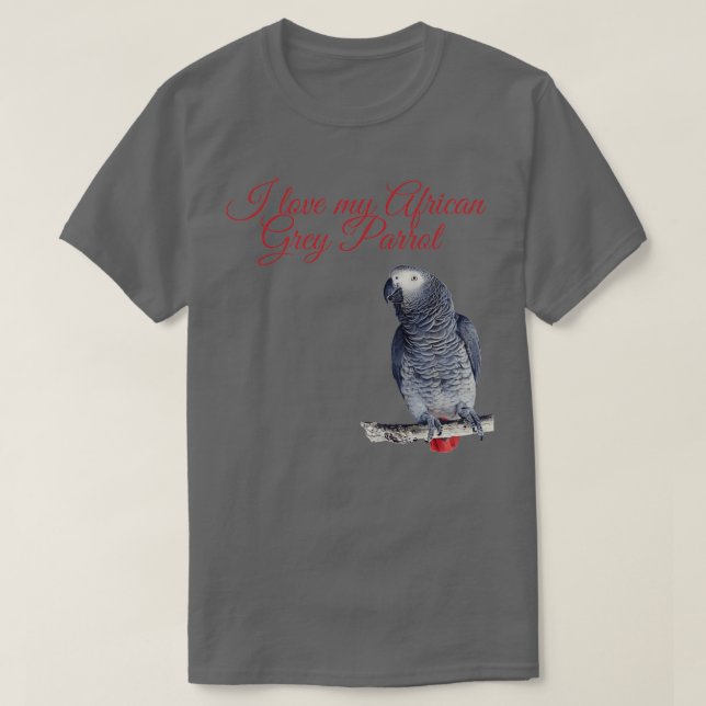I love My African Grey Parrot Red text T-Shirt (Design vorne)