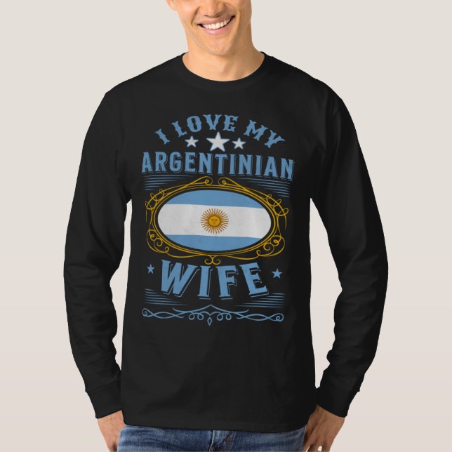 I love my Argentinian wife T-Shirt (Vorderseite)
