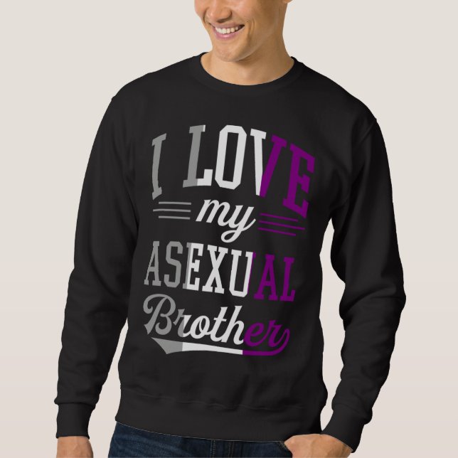 I Love My Asexual Brother Proud Affirming LGBTQ Al Sweatshirt (Vorderseite)
