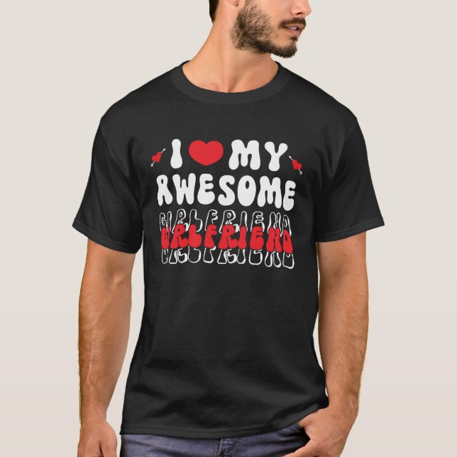 I Love My Awesome Girlfriend Valentine Day For Men T-Shirt (Vorderseite)