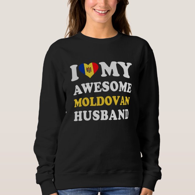 I love My Awesome Moldovan Husband Funny Sweatshirt (Vorderseite)