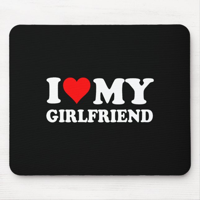 I Love My Beautiful Girlfriend I Heart My Beautifu Mousepad (Vorne)