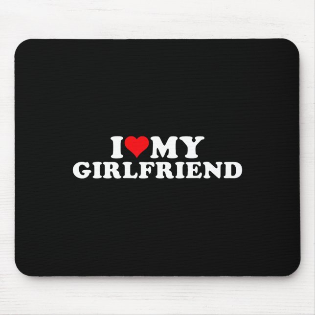 I Love My Beautiful Girlfriend I Heart My Beautifu Mousepad (Vorne)