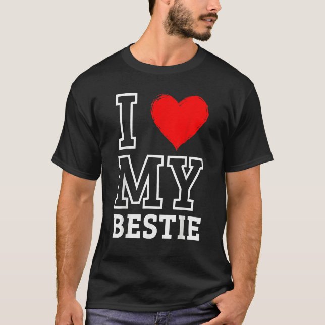 I Love My Bestie BestFriend Forever Love Heart T-Shirt (Vorderseite)
