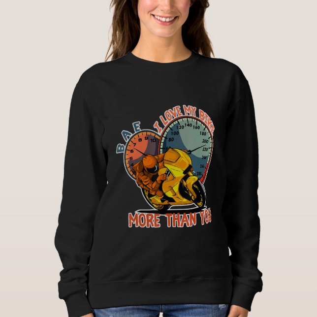 I love my bike more than you BAE Speed Motorcycle  Sweatshirt (Vorderseite)