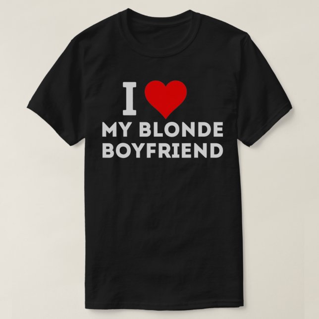 I love my blonde boyfriend  T-Shirt (Design vorne)