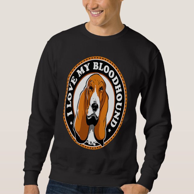 I Love My Bloodhound Sweatshirt (Vorderseite)