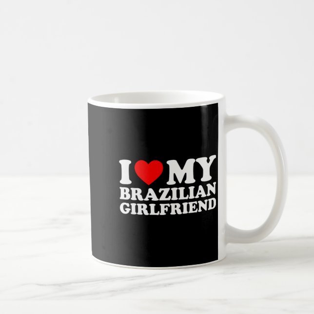 I Love My Brazilian Girlfriend  Kaffeetasse (Rechts)