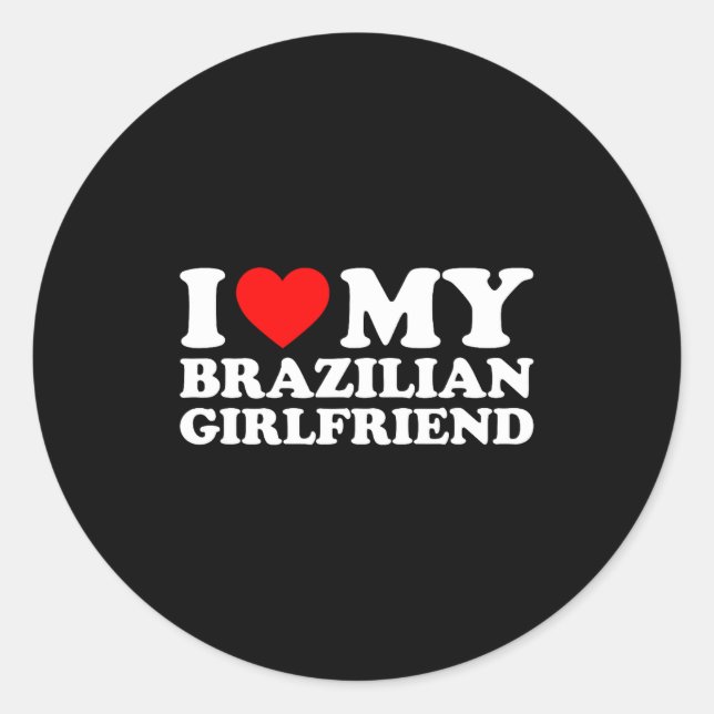 I Love My Brazilian Girlfriend  Runder Aufkleber (Vorderseite)