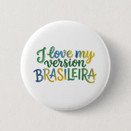 I Love My Brazilian Version Button
