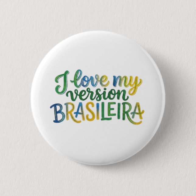 I Love My Brazilian Version Button (Vorderseite)