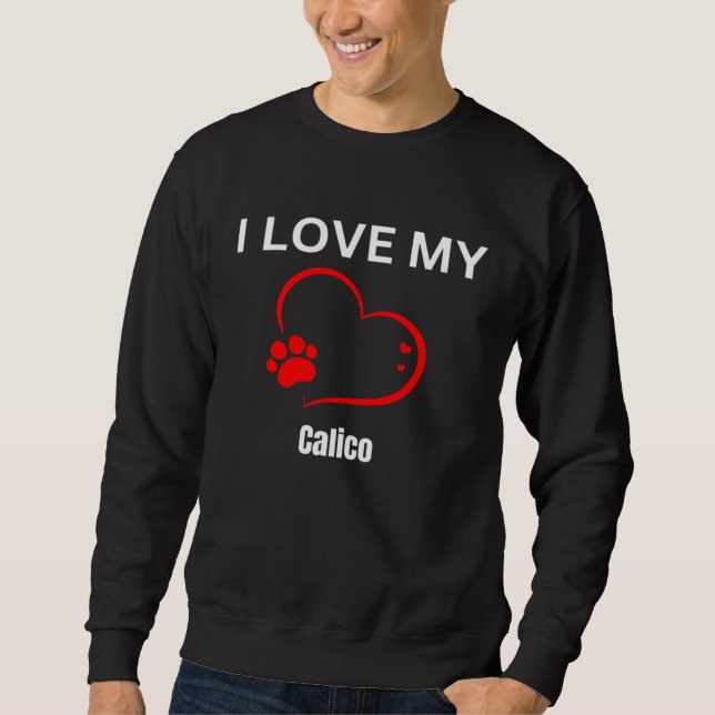 I love my calico breed cat Cat Sweatshirt (Vorderseite)