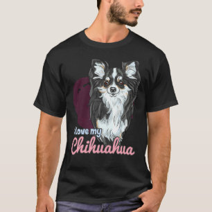 I Love My Chihuahua! Especially For Chihuahua Dog T-Shirt