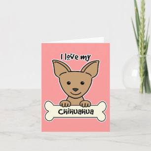I Love My Chihuahua Karte