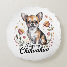I love my chihuahua rundes kissen